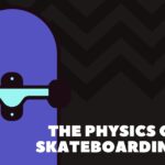 Physics of Skateboarding